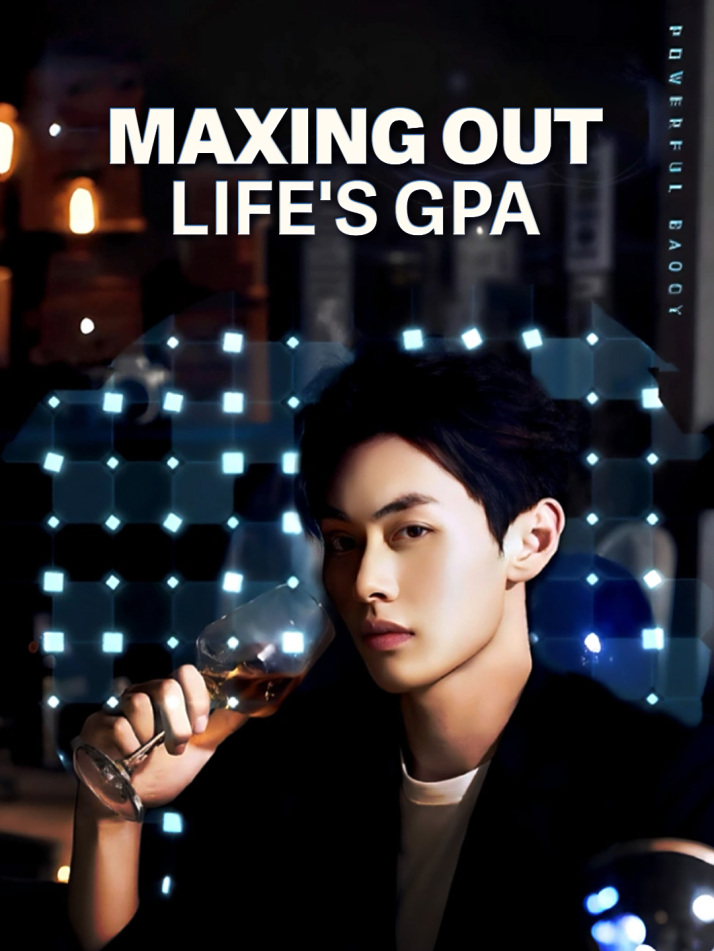 Maxing Out Life's GPA