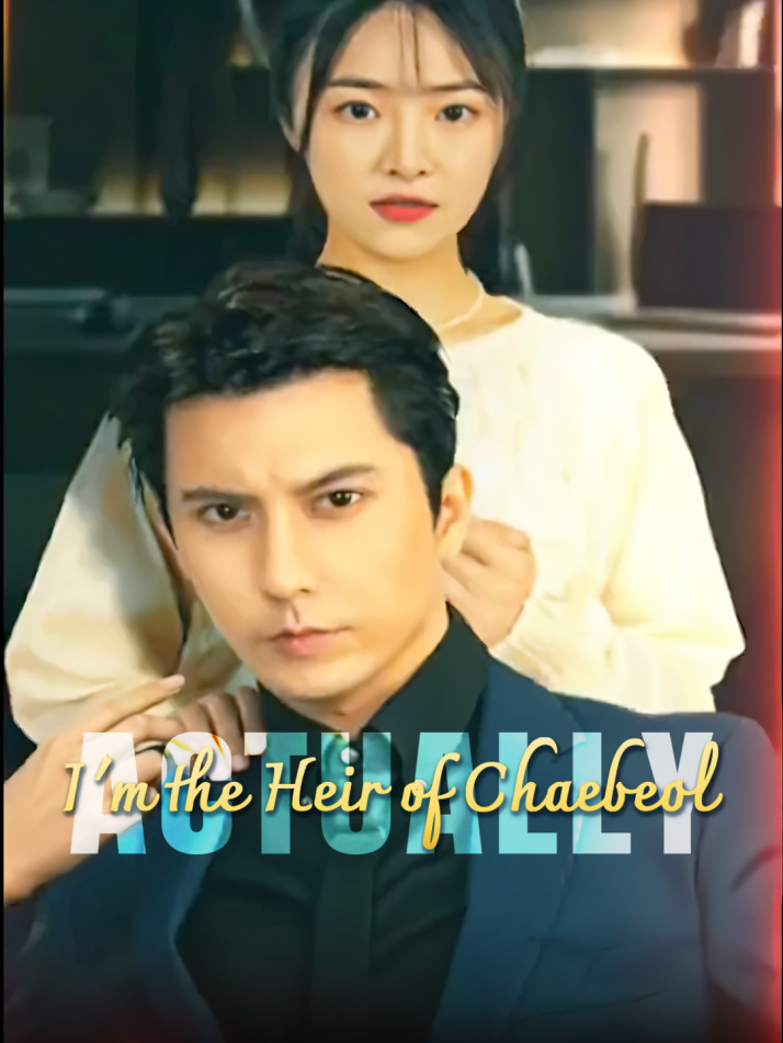 Actually, I'm the Heir of Chaebeol
