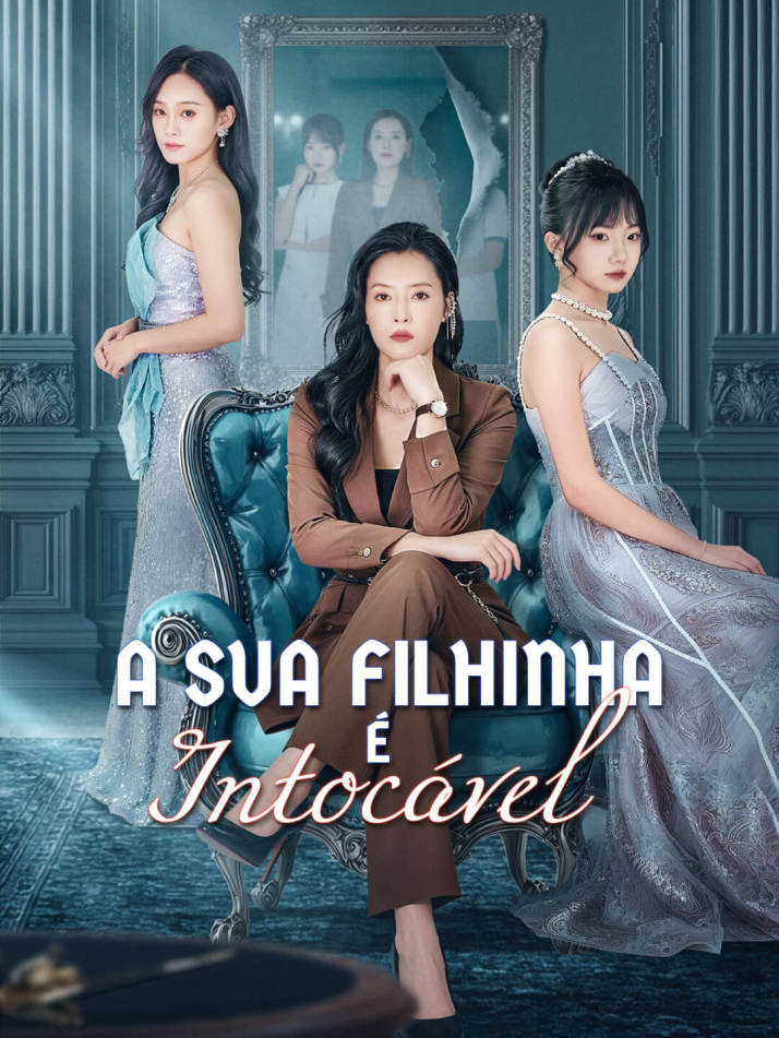 A sua filhinha é intocável.