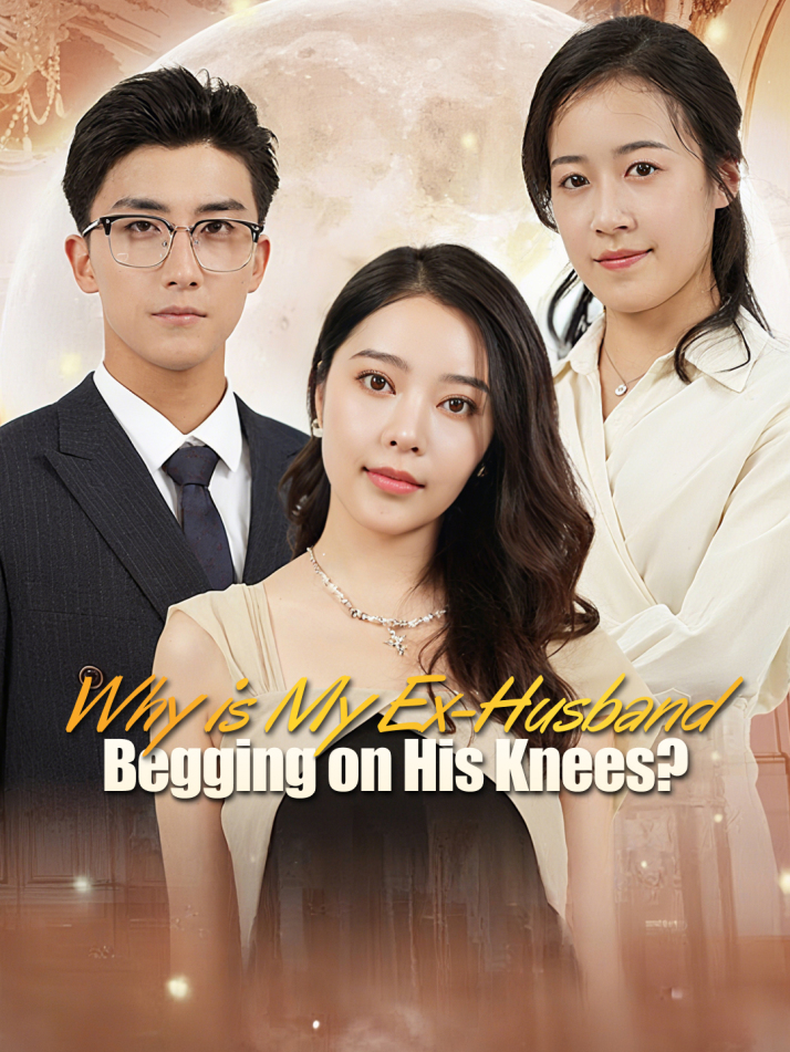 Why is My Ex-Husband Begging on His Knees?