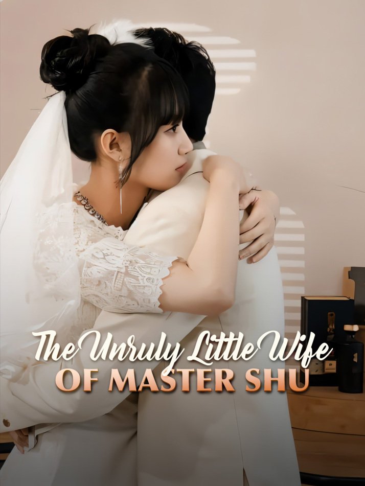 The Unruly Little Wife of Master Shu​
