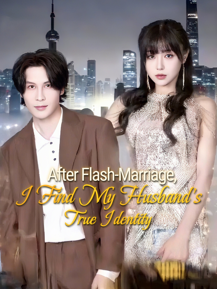 After Flash-Marriage, I Find My Husband's True Identity