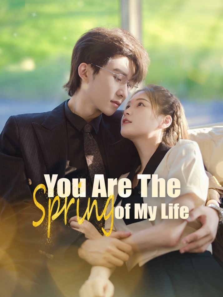 You Are the Spring of My Life