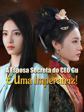 A Esposa Secreta do CEO Gu é uma Imperatriz!