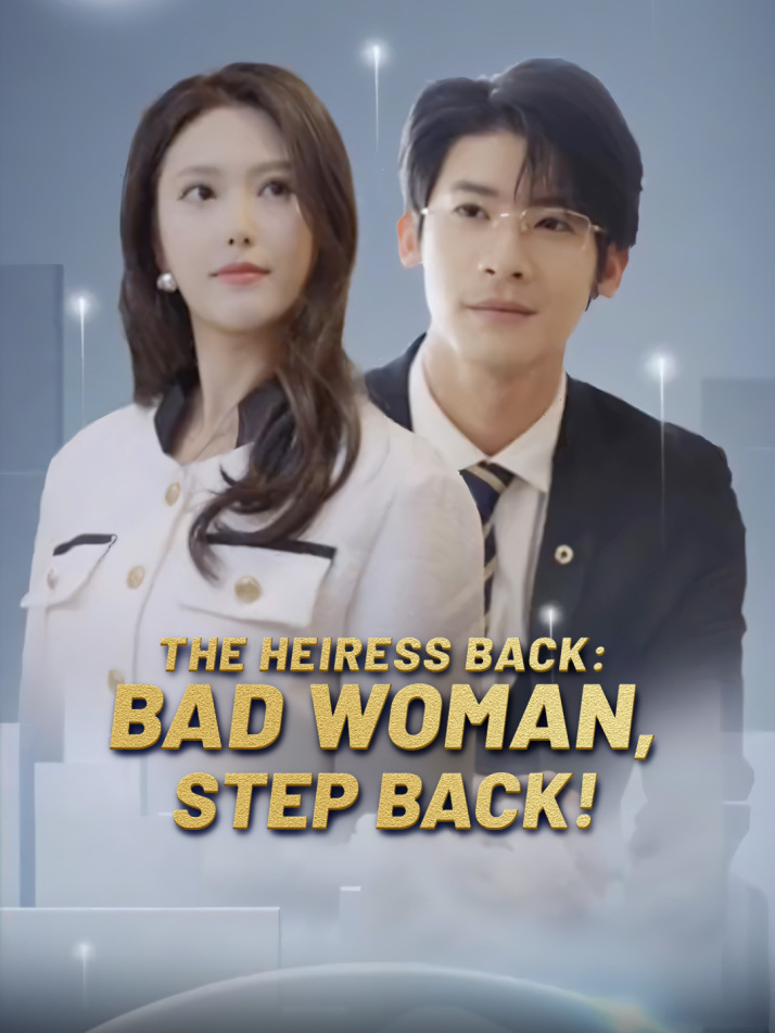 The Heiress Back: Bad Woman, Step Back!