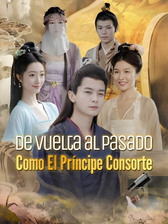 De vuelta al pasado como el príncipe consorte