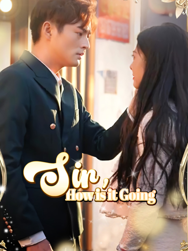 Sir, How is it Going